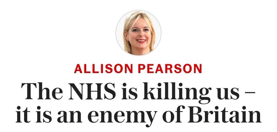 The Conservatives, Allison Pearson and co are killing the NHS, which is killing us. They are the enemies of Britain.