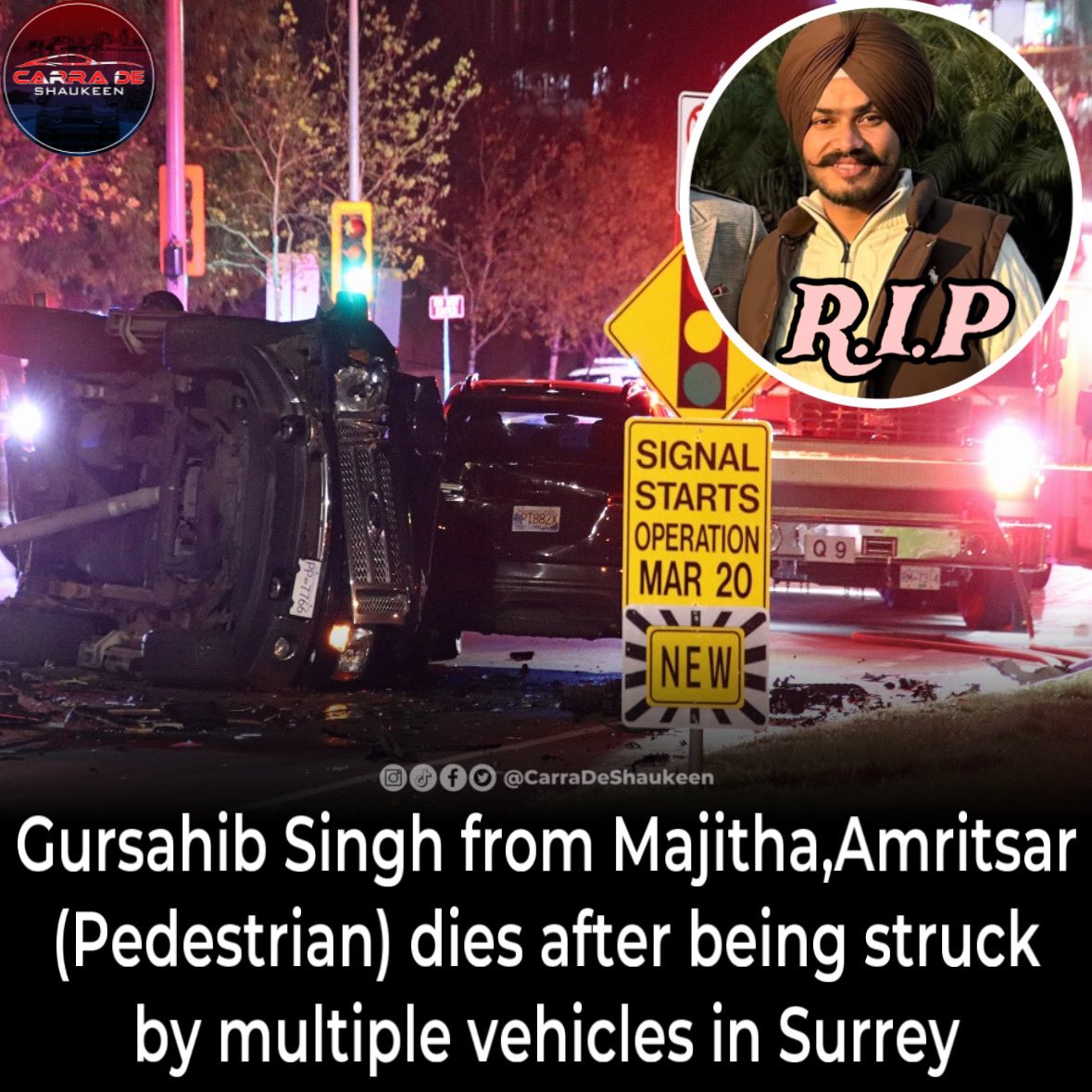 Rest in Peace Bro💔 Gursahib Singh Bath came to canada for his studies just 1 month ago . He met with a road accident that happened near 144 street near 61A ave at 8:37 pm (Bell Performing Art Centre) on April 13 ,2024 in surrey,BC gofund.me/e6746837 #surreybc #surrey