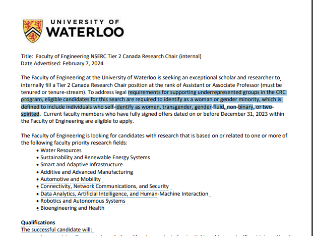 Waterloo's Faculty of Engineering is also hiring an engineering professor. ''Eligible candidates are required to identify as a woman or gender minority, which is defined to include individuals who self-identify as women, transgender, gender-fluid, non-binary, or twospirited.''