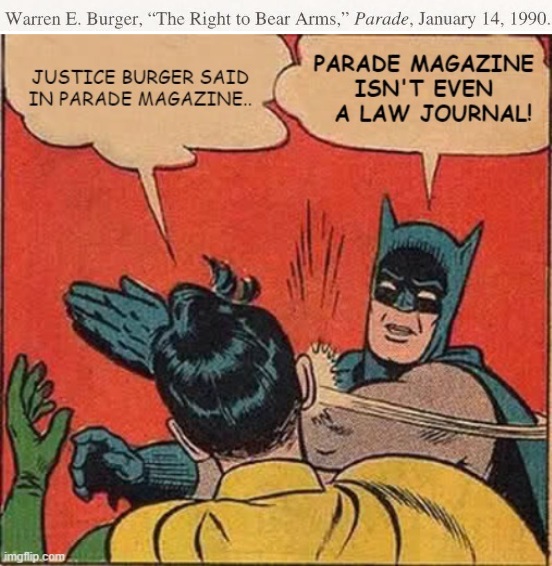 How long will these people continue to rely on an op-ed/puff piece NPR interview by Warren Burger as their guide to all things historical about 2A? It's embarrassing.