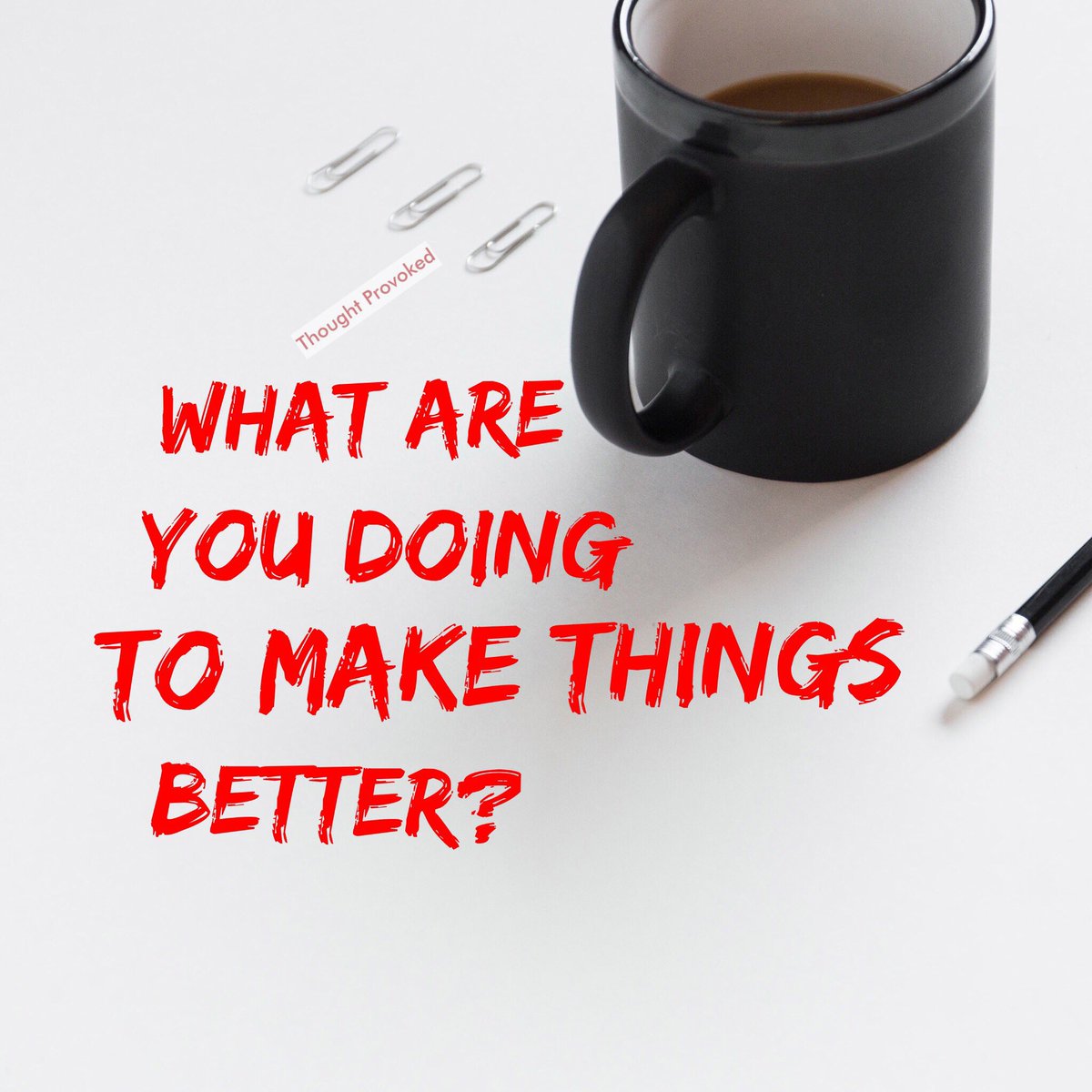 What are you doing to make things better? #MondayMotivation