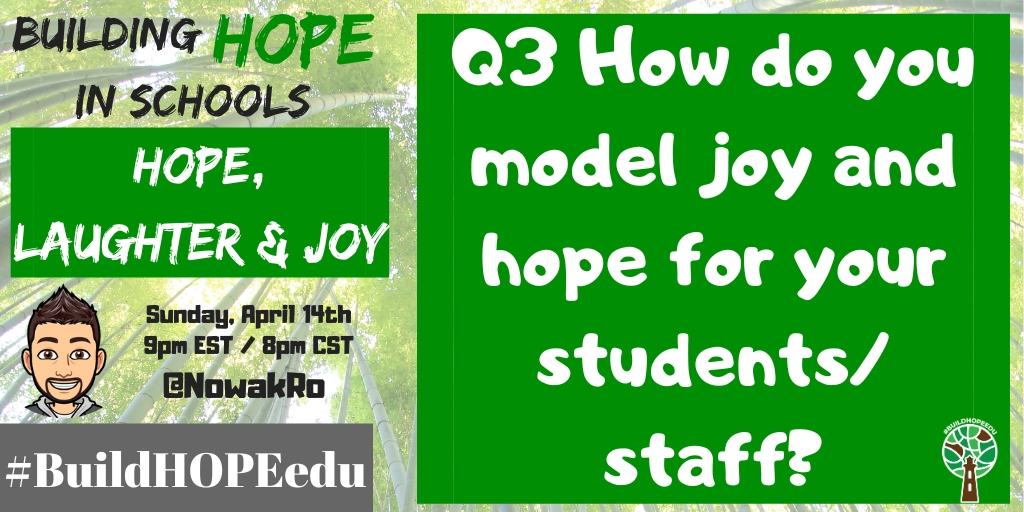 Q3 How do you model joy and hope for your students/staff?  

#BuildHOPEedu