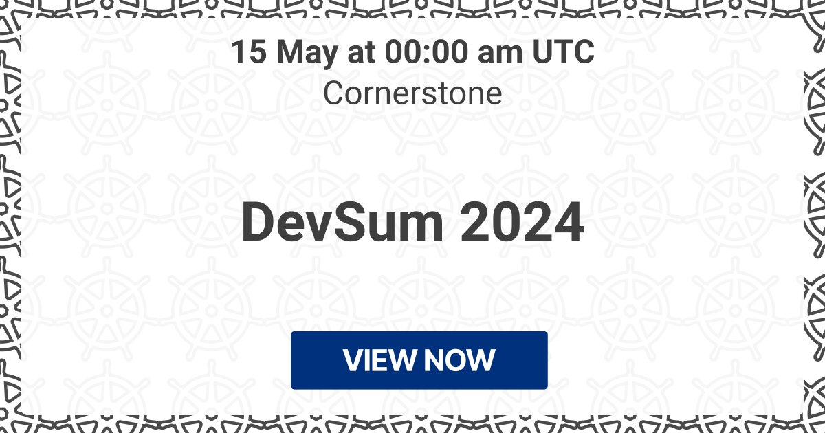 Starting in a month: 🔥 DevSum 2024 (Cornerstone) 📍 In-person conference 📅 15 May ⏰ 15/05/2024, 00:00 UTC → kube.events/t/f548d646-c06…