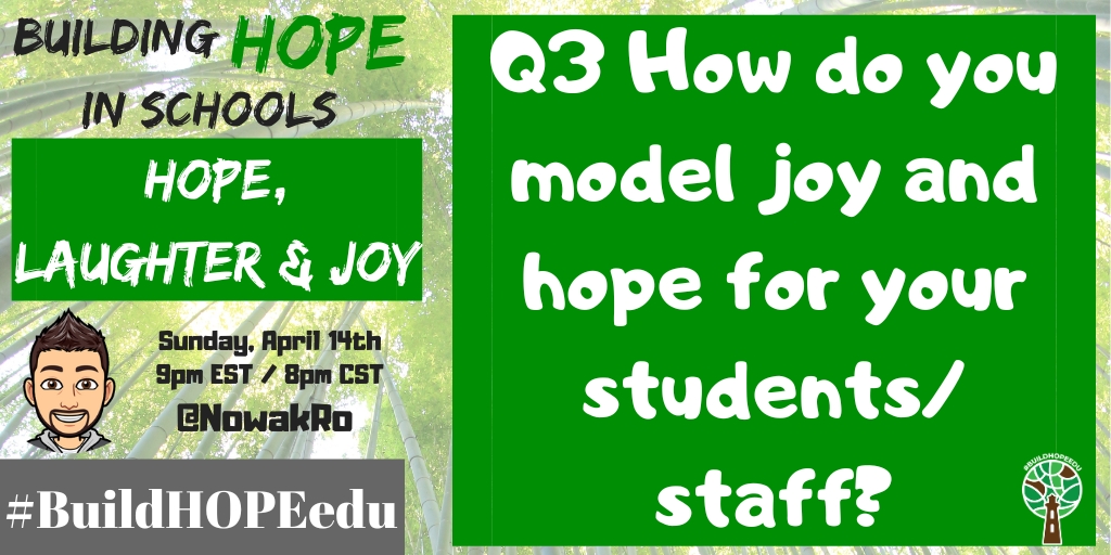 A3 I model joy and HOPE by being purposeful of my mood and my choices daily. With my students, even if I am having a bad day, I acknowledge it, but I always bring my humour and banter. They bring me relief and I bring them fun. It is a collaboration. #BuildHOPEedu