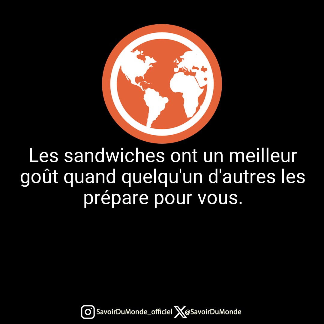 Les sandwiches ont un meilleur goût quand quelqu'un d'autres les prépare pour vous.