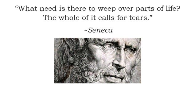 Stoic Thought of the Day Life is both a tragedy and a comedy. You can choose to look at it as a tragedy and shed tears. You would be completely correct. Or, you can choose to look at it as a comedy and laugh. You would be completely correct. And a lot happier.