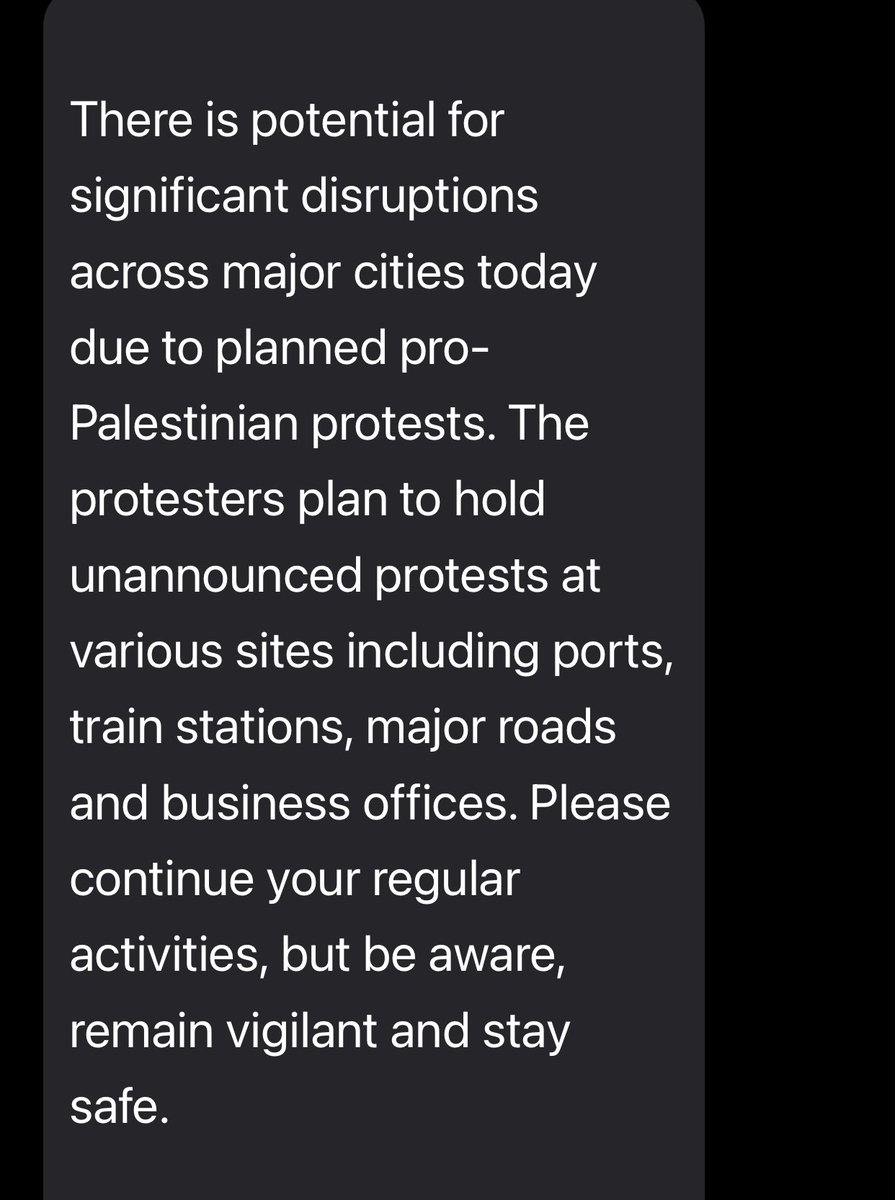 Just got this message from my work ! Why are protestors disrupting our country and people trying to go to work ? 
Why do we have to worry about our safety due to them ? 
I am all for rights to protest , but this sounds alarming  !