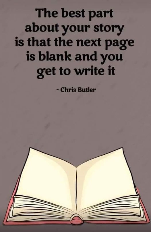 #thebestpart #yourstory #nextpage #writeit #createyourstory #ChrisButler #payitforward