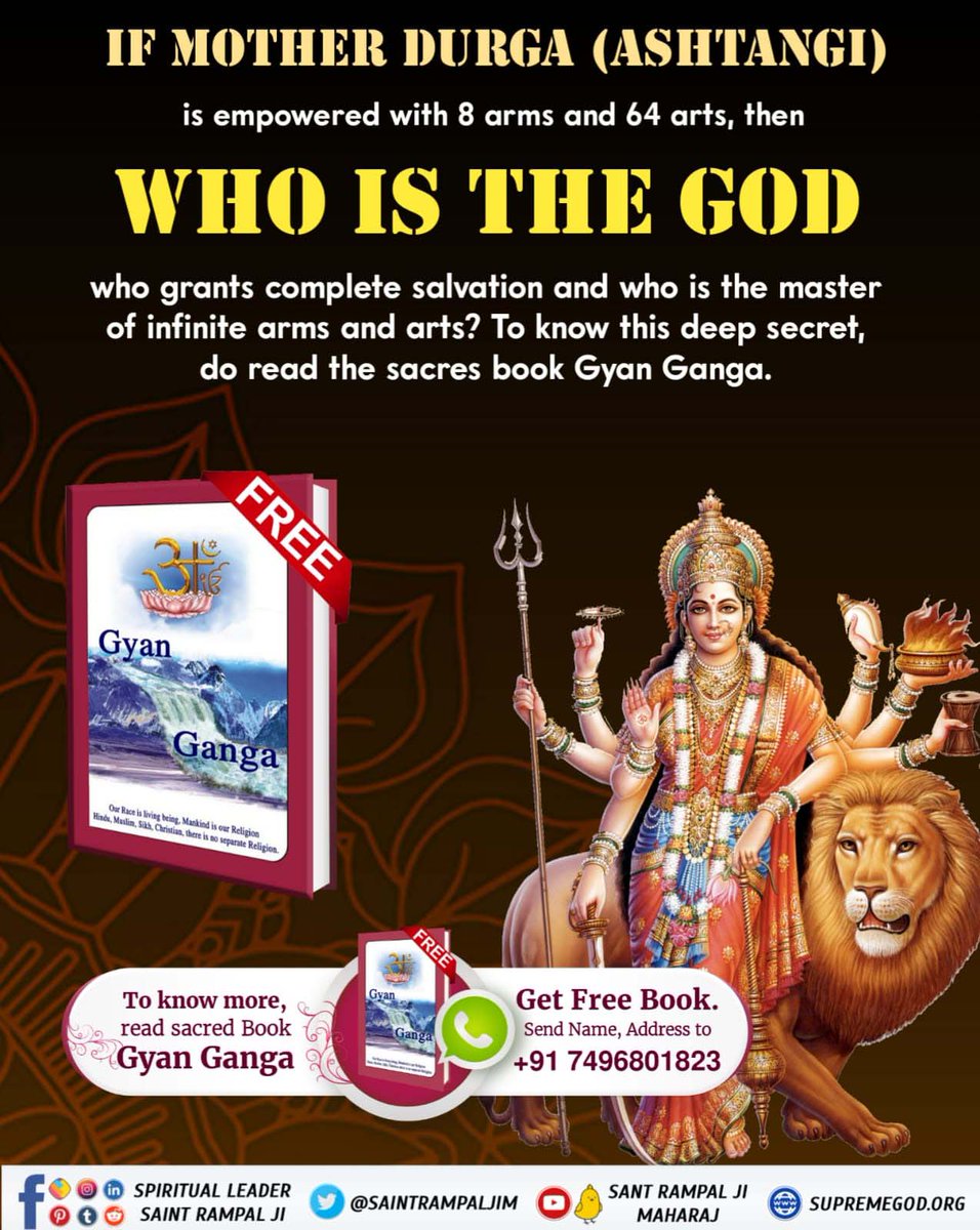 #GodMorningMonday IF MOTHER DURGA (ASHTANGI) is empowered with 8 arms and 64 arts, then WHO IS THE GOD who grants complete salvation and who is the master of infinite arms and arts? To know deep secret, do read the sacres book 'Gyan Ganga'. #भूखेबच्चेदेख_मां_कैसे_खुश_हो