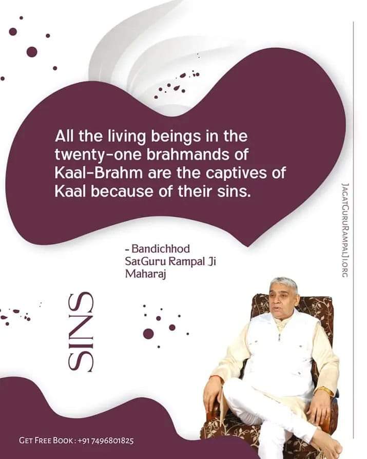 #GodMorningMonday SINS ------- All the living beings in the twenty-one brahmands of Kaal-Brahm are the captives of Kaal because of their sins. ~ Bandichhod SatGuru Rampal Ji Maharaj Must Watch Sadhna tv7:30 PM Visit Satlok Ashram YouTube Channel #MondayMotivation