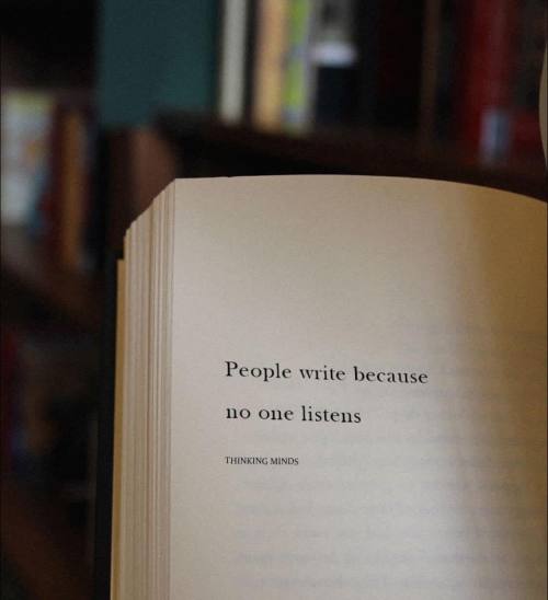 People write because no one listens. Spread your voice and be heard! #WritingCommunity #SpeakUp #BeHeard #Inspiration #Quotes #ThinkBIGSundayWithMarsha