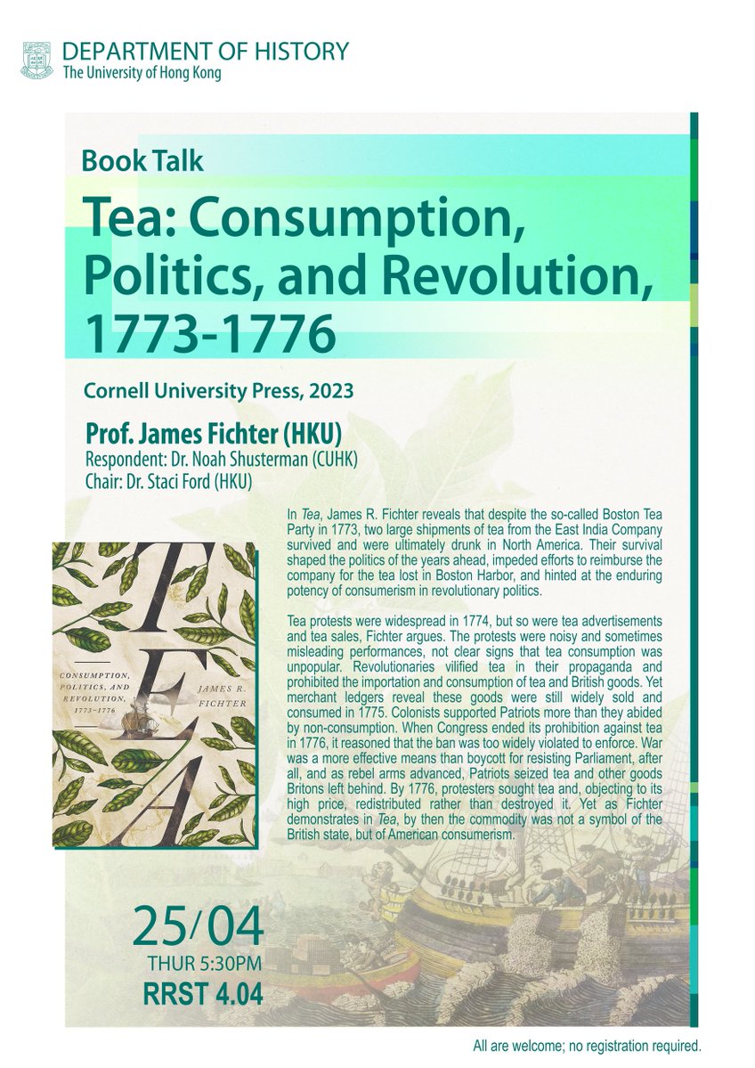 History_HKU's tweet photo. 📚 Don't miss #BookTalk on "Tea: Consumption, Politics, Revolution, 1773-1776" with Prof. Fichter &amp; Dr. Shusterman, chaired by Dr. Ford. Discover tea's impact on American history! 🍵 April 25, 5:30-6:30pm @ Run Run Shaw Tower 4/F 4.04. #HKUHistory #History #TeaRevolution https://t.co/iNK5GLuYHy