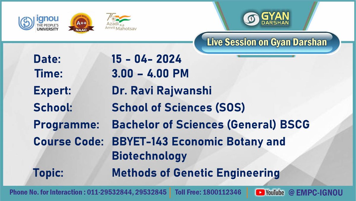 Students of Bachelor of Sciences (General) BSCG may watch the Programme on 'Methods of Genetic Engineering' on IGNOU #GYANDARSHAN on 15th April, 2024  at 3:00 PM-4:00 PM and interact with Expert.