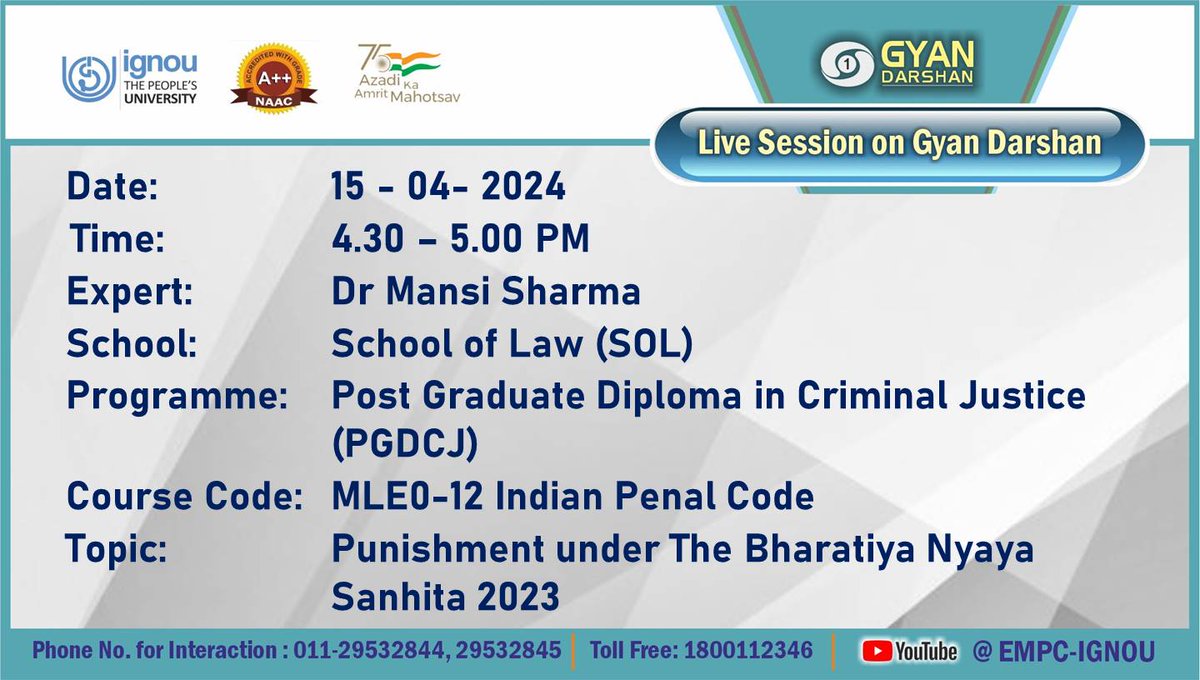 Students of Post Graduate Diploma in Criminal Justice (PGDCJ) may watch the Programme on 'Punishment under The Bharatiya Nyaya Sanhita 2023' on IGNOU #GYANDARSHAN on 15th April, 2024 at 4:30 PM-5:00 PM and interact with Expert.