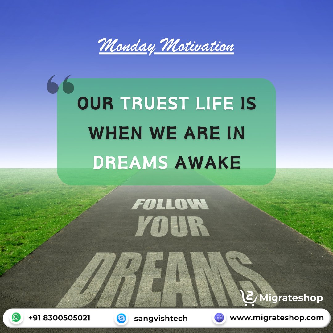 Our Truest Life Is When We Are In Dreams Awake. Follow Your Dreams!

Visit: migrateshop.com

#migrateshop #MondayMotivation  #Mondayvibes #MondayQuote #business #marketplacescripts 
#wordpressthemes #startups