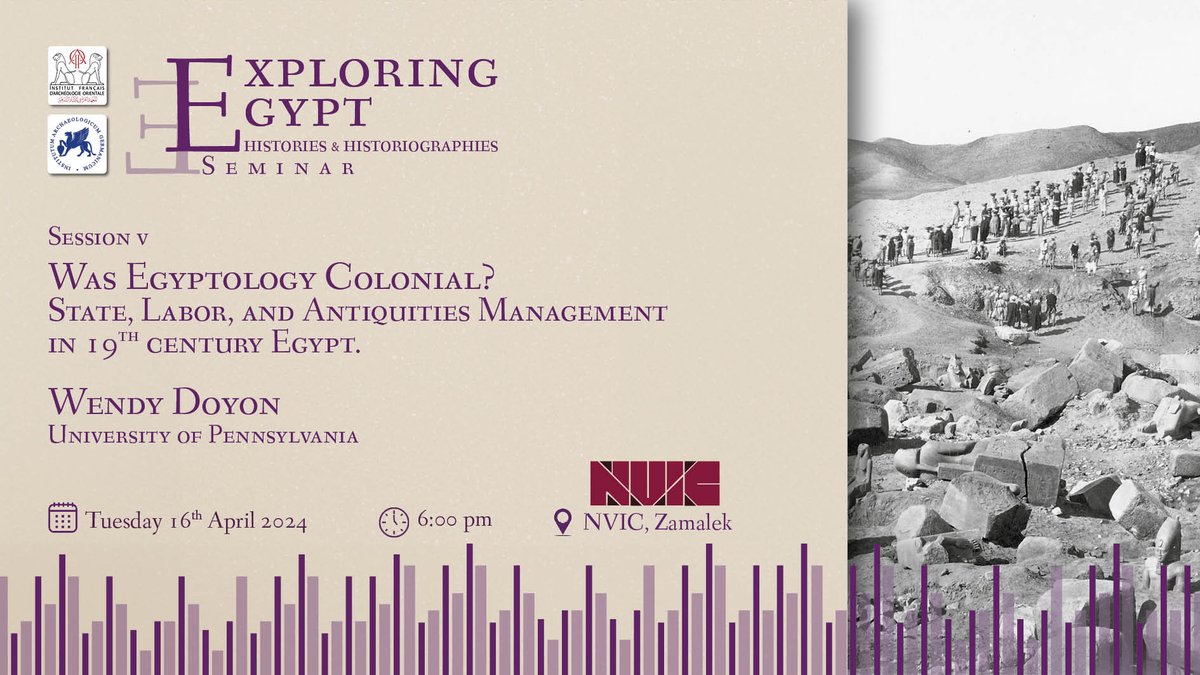 Exploring Egypt Seminar: Histories and Historiographies Was Egyptology Colonial? State, Labor, and Antiquities Management in Nineteenth-century Egypt 🎙️Wendy Doyon 🗓️ Tue. 16 April 🕓 18h00 🏛NVIC ifao.egnet.net/recherche/mani… #resEFE