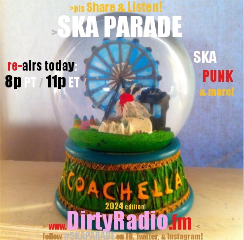 ⭐️ OMG! #SkaParade AIRS TONIGHT (^starts at 8p Pacific / 11p Eastern) on DirtyRadio.fm <-- Pls Download the app, then LISTEN & ENJOY! 🏁🎶🕴💖☮️🏆 * @Coachella 2024 edition! 🌴 ps: 🚨IMPORTANT - if ur act is TAGGED, congrats ur being PLAYED today, pls INFORM ur FANS 😻