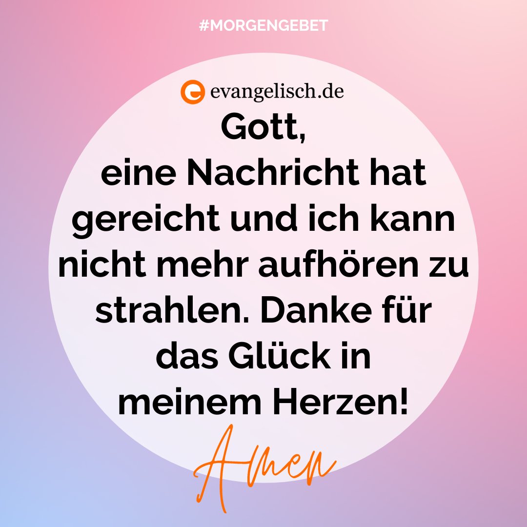 Unser #Morgengebet für heute Gott, eine Nachricht hat gereicht und ich kann nicht mehr aufhören zu strahlen. Danke für das Glück in meinem Herzen! Amen