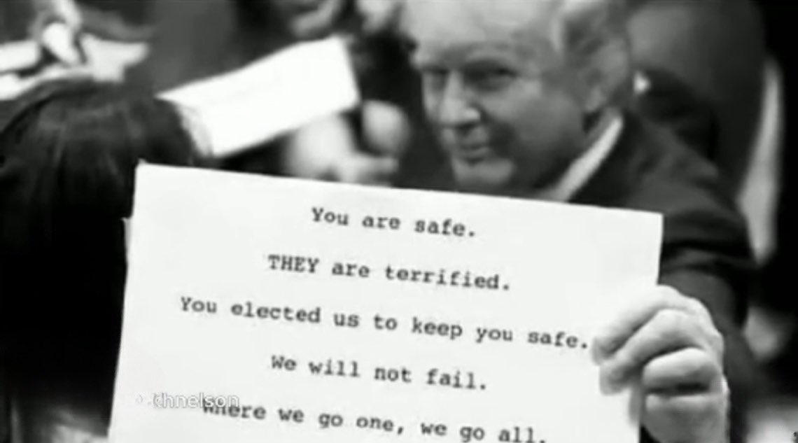 You are safe. THEY are terrified. You elected us to keep you safe. We will not fail. Where we go one, we go all.