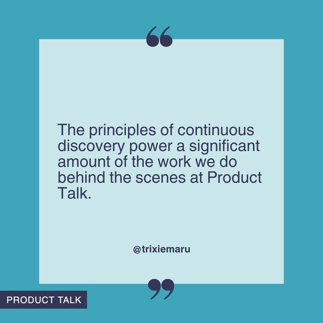 'The principles of continuous discovery power a significant amount of the work we do behind the scenes at Product Talk.' - @trixiemaru buff.ly/3U4Od5X #prodmgmt #ux #engineering
