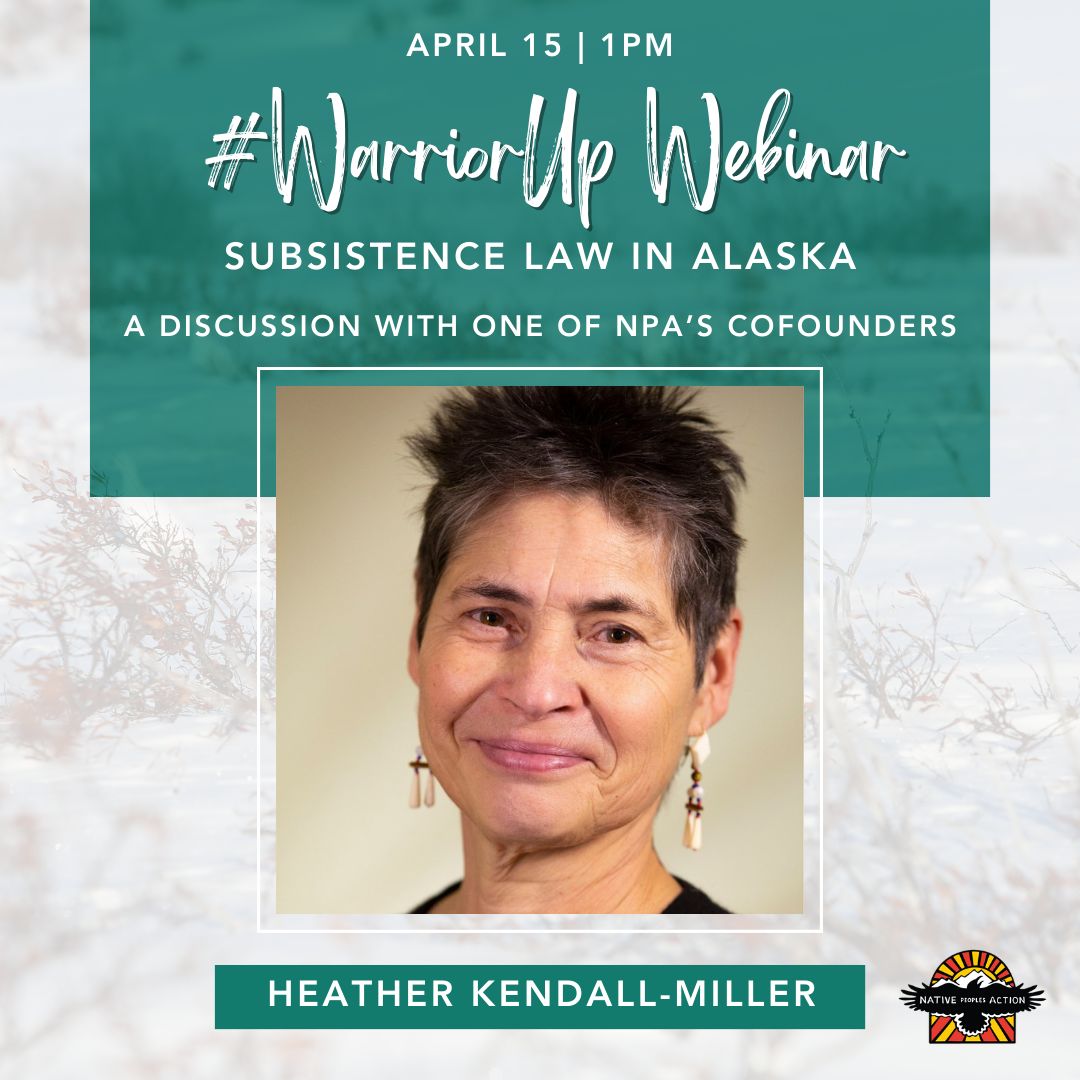 Join NPA &amp; Heather Kendall-Miller on April 15th for a #WarriorUp webinar on subsistence law and history in Alaska and how current events may impact our traditional ways of life. 

Join us live on Facebook or register to join us on Zoom. Registration link: buff.ly/3TQAsGo