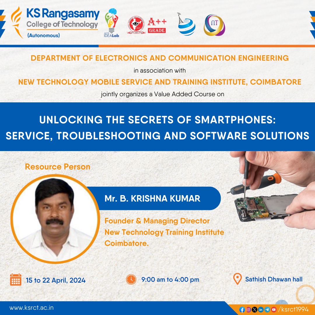 Department of #ECE in association with 'New Technology Mobile service and Training Institute, Coimbatore' organizing a value-added course on 'Unlocking the secrets of Smartphones: Service, Troubleshooting and Software Solutions' from 15.04.2024 to 22.04.2024.