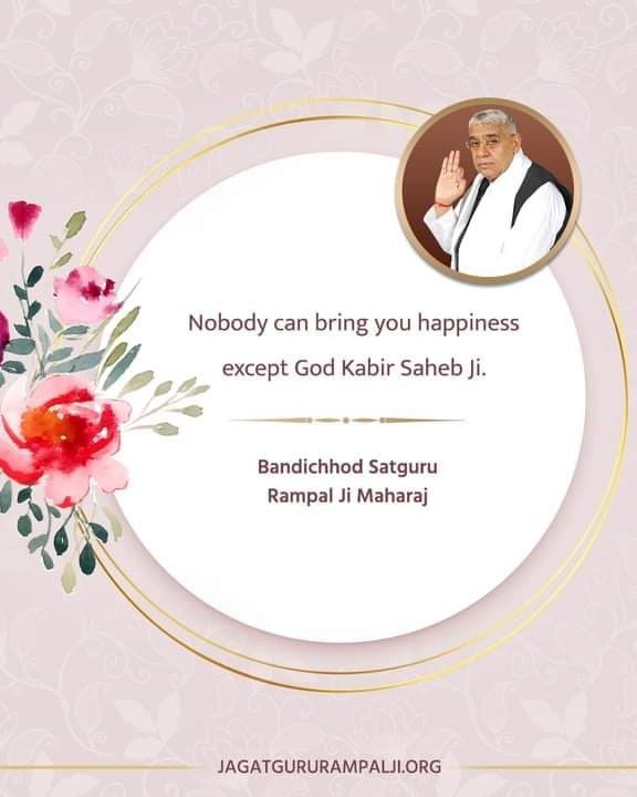 #GodMorningMonday Nobody can bring you happiness except God Kabir Sahib Ji. ~ Bandichhod SatGuru Rampal Ji Maharaj Must Watch Shradha Tv-2:00 PM Visit Satlok Ashram YouTube Channel for More Information #MondayMotivation