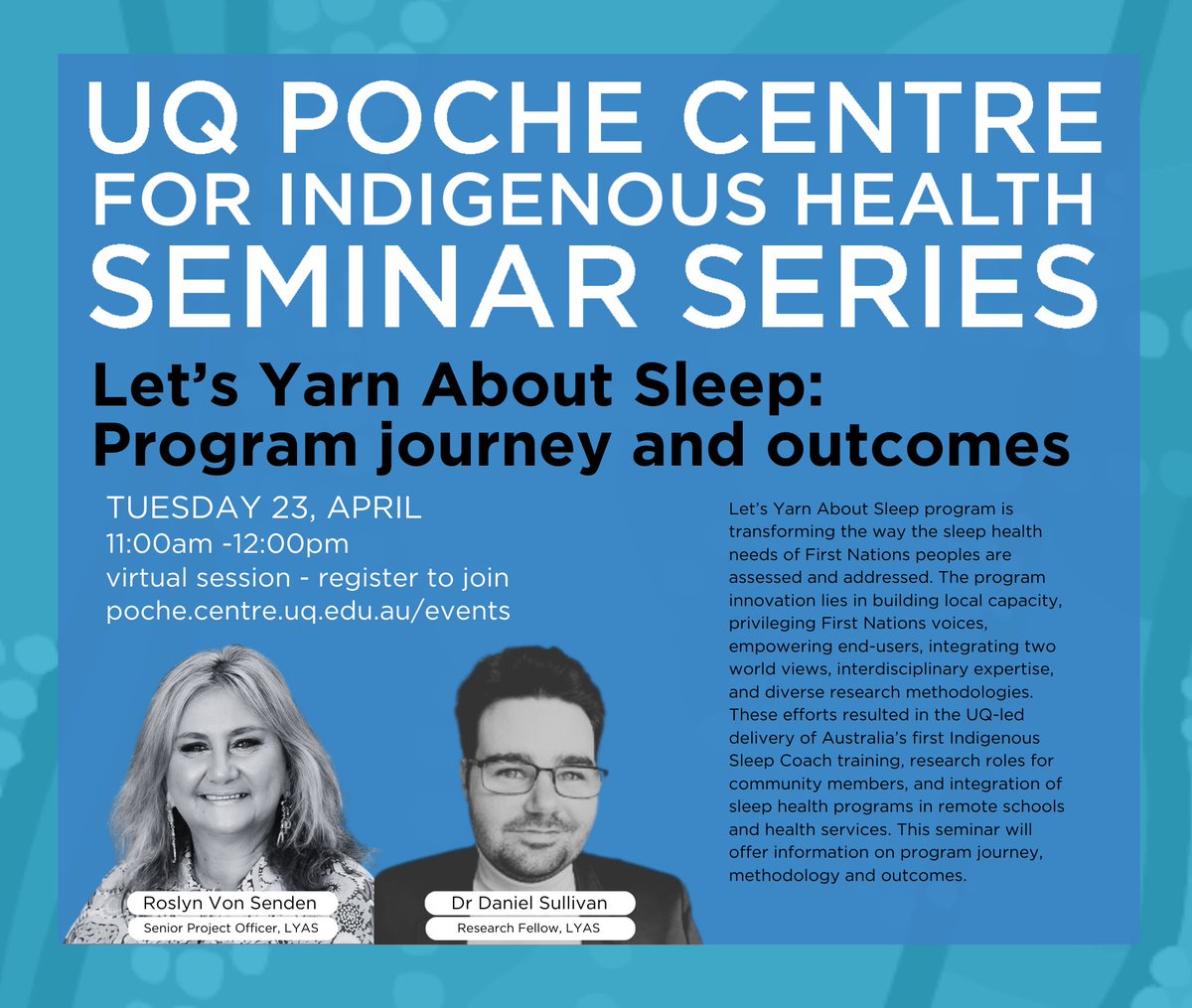 Join us next week for a Seminar Series with Roslyn Von Senden and Dr Daniel Sullivan on the @yarn_abt_sleep program, Australia’s first-ever sleep health program for First Nations Peoples. Visit our website to register and learn more 🔗poche.centre.uq.edu.au/events