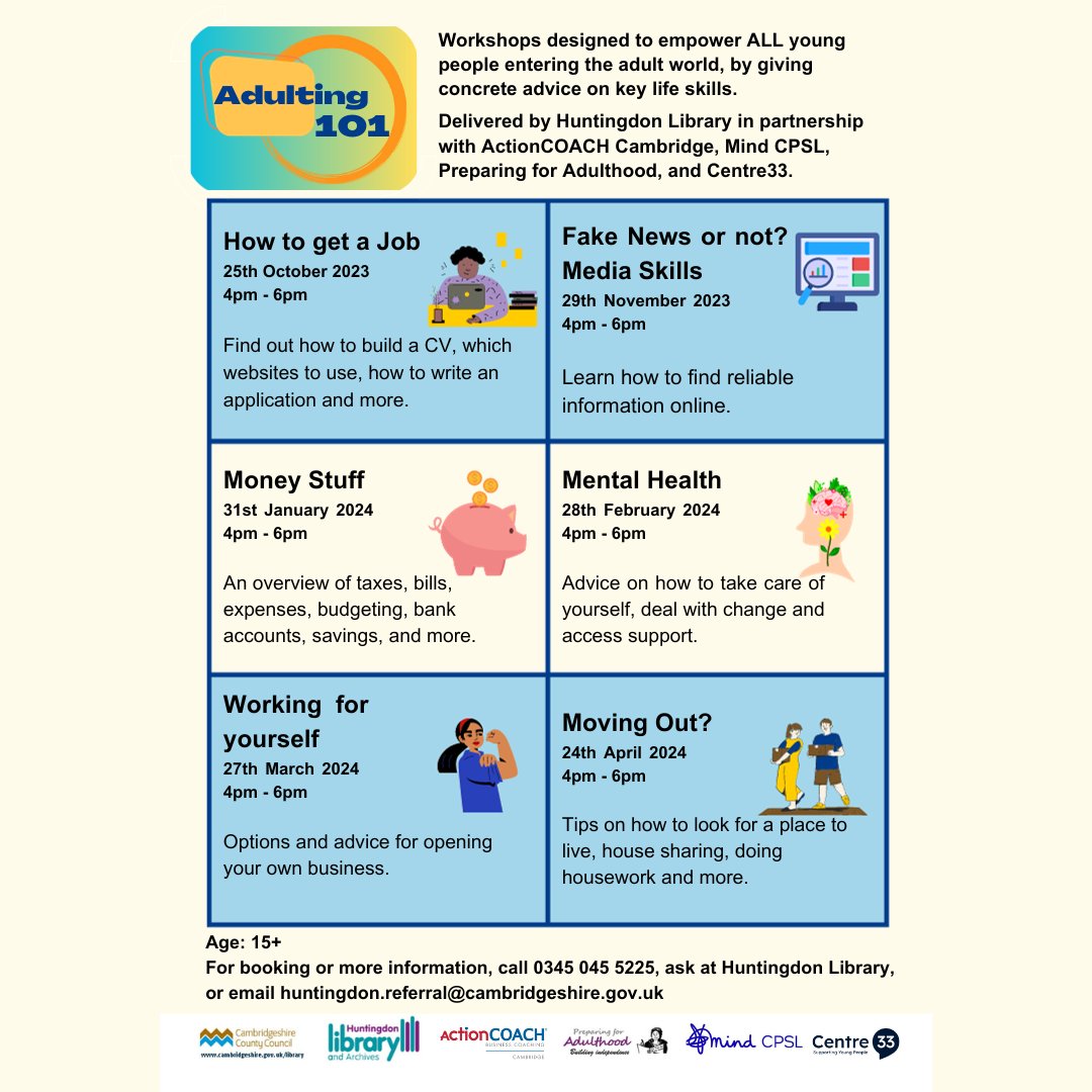 Adulting 101: Workshops designed to empower all young people entering the adult world, by giving concrete advice on crucial life skills.

Delivered by Huntingdon Library, with ActionCOACH Cambridge, Mind CPSL, Preparing for Adulthood & Centre33.

@Centre33Camb
@cpslmind
@CambsCC