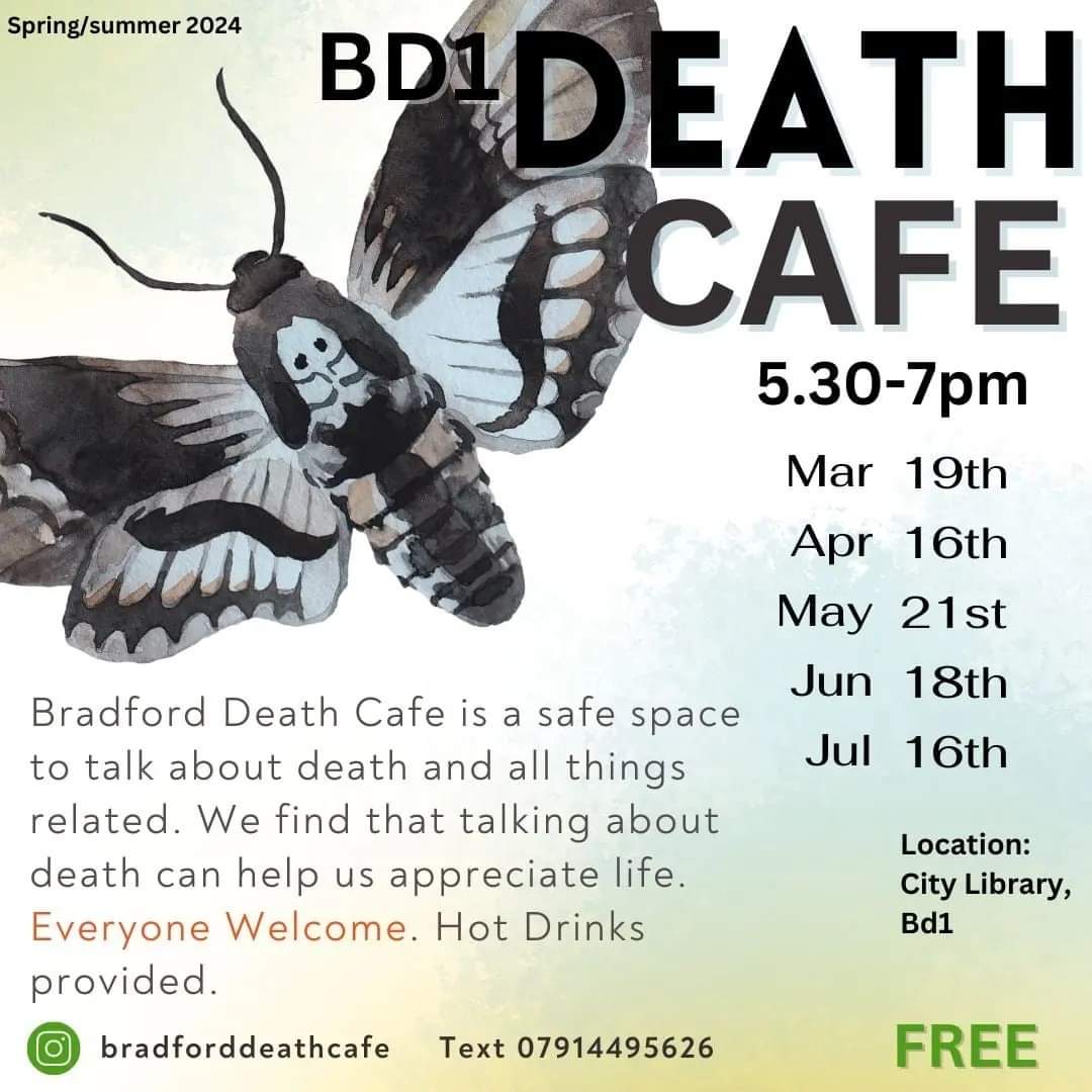 Bradford Death Cafe will be held at City Library on Tue 16th April from 5.30pm-7pm. Free safe space to talk about death and all things related, all welcome....
