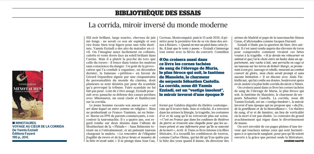 Mon "Minotaures" dans Le Figaro par <a href="/EugenieBastie/">Eugénie Bastié</a>. 
" Essai ciselé et flamboyant", "On sort envoûté de ces pages pleines d'une ferveur qui touchera même ceux qui sont hermétiques à ce spectacle sanglant, pour peu qu'ils soient ouverts à la grâce que permet seule la littérature."