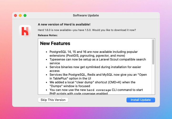 Laravel Herd 1.6 for macOS is now available - and it's a big one! Most importantly, it adds PostgreSQL 14, 15 and 16 (+ popular extensions like pgvector and PostGIS). Also, Typesense can now be used as a Scout-compatible search engine with a single click herd.laravel.com