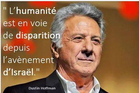 Israël ? c'est quand même Dustin Hoffman, le génial acteur juif qui en parle le mieux ! Surement un antisémite..