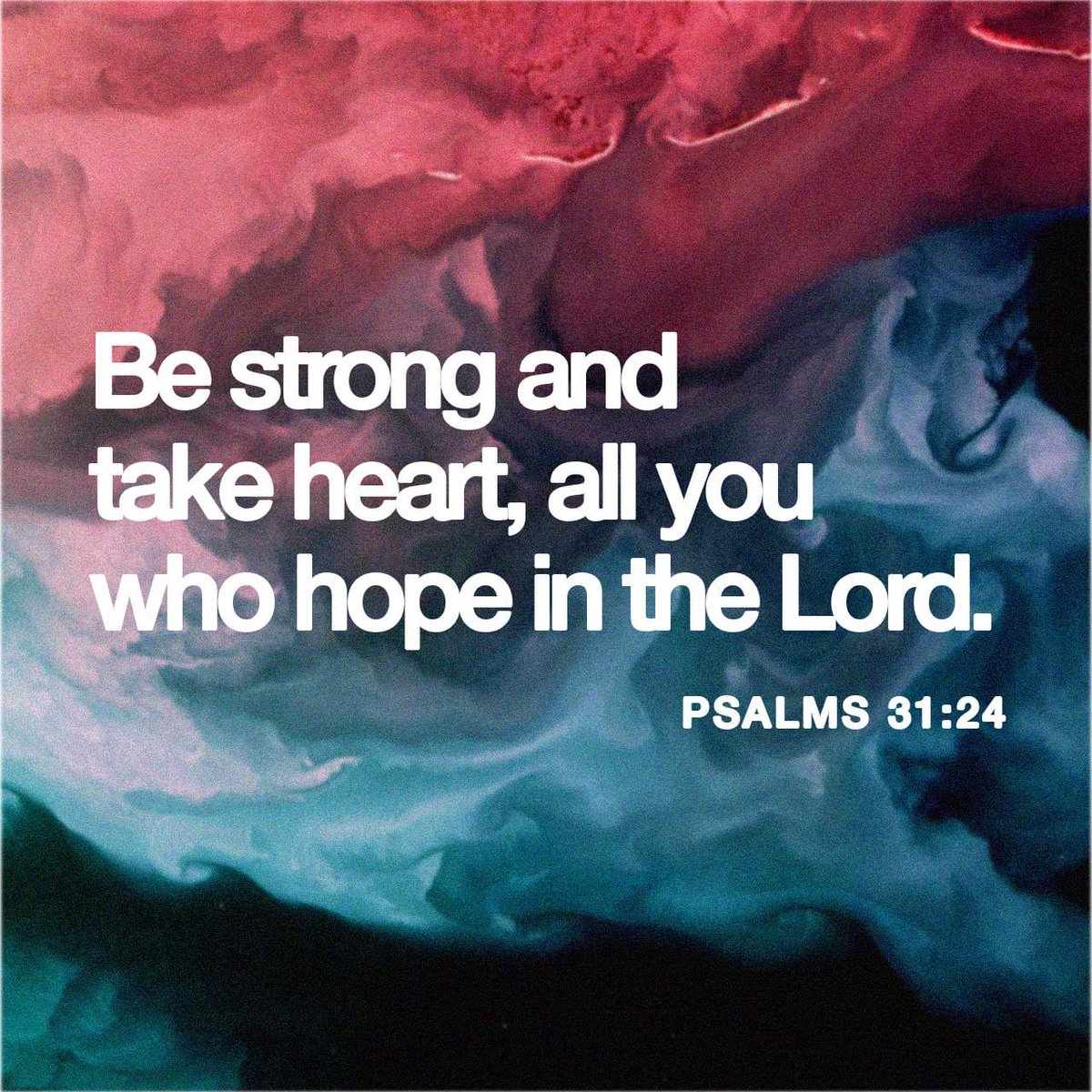 Be strong....hope is in the Lord!!