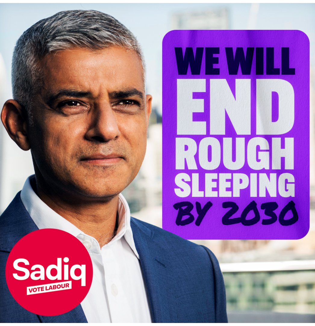 BREAKING: If re-elected on Thursday 2 May, @SadiqKhan will end rough sleeping by 2030. A vote for Labour on Thursday 2 May is a vote for a fairer, safer, greener London for all.