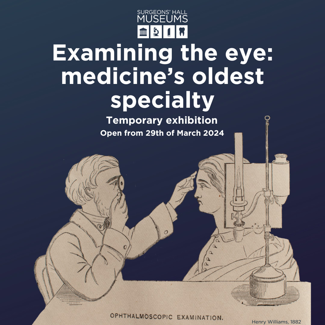 Explore the latest exhibition from @surgeonshall 'Examining the eye: medicine's oldest specialty' which examines the history of ophthalmology. The exhibition will run until Easter 2025. For more information please visit: tinyurl.com/44s8udnf