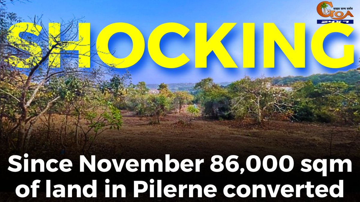 #Shocking- Since November 86,000 sqm of land in Pilerne converted
WATCH : youtu.be/ei2NekOVmUk

#Goa #GoaNews #Pilerne #LandConversion