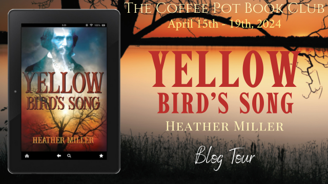 Welcome to Day 1 of our 💫fabulous💫 new blog tour for ༻*·Yellow Bird's Song·*༺ by Heather Miller! Check out today's first tour stops, all sharing enticing excerpts! thecoffeepotbookclub.blogspot.com/2024/03/blog-t… #HistoricalFiction #AmericanHistoricalFiction #BlogTour @HMHFR @histficcompany