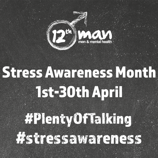 International Stress Awareness Month 1st-30th April #BeThe12thMan #StressAwareness