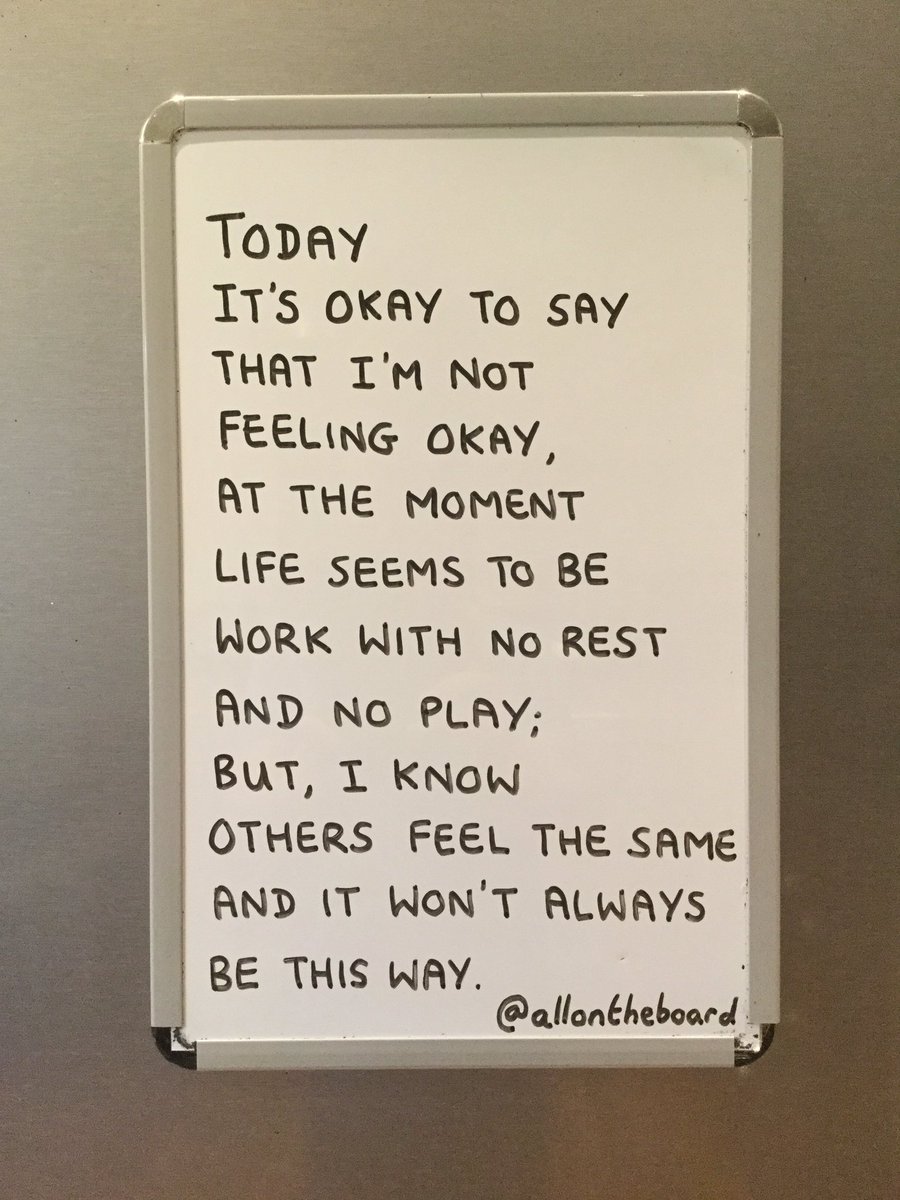 Today it's okay to say that I'm not feeling okay, at the moment life seems to be work with no rest and no play; But, I know others feel the same and it won't always be this way. @allontheboard