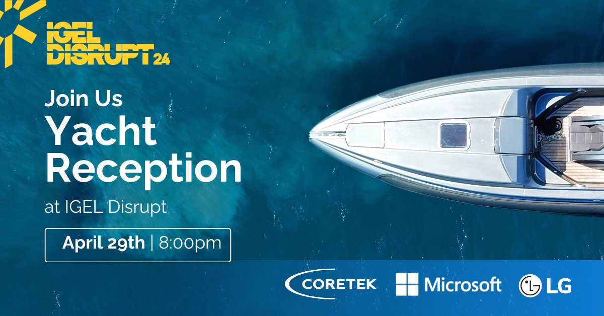 Come aboard the exclusive yacht reception hosted by Coretek, Microsoft, and LG at IGEL Disrupt! Join us for an unforgettable evening, Don't miss this opportunity to network and unwind in style. See you there! #euc #disrupt24 bit.ly/3UleZao