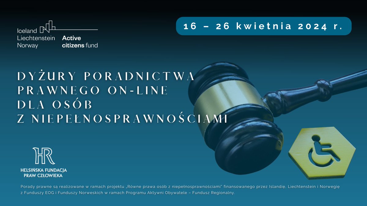 hfhrpl's tweet photo. Zapraszamy na dyżury poradnictwa prawnego on-line osoby z niepełnosprawnościami oraz osoby wspierające/opiekunki.

W szczególności zapraszamy osoby, które uważają, że doświadczyły dyskryminacji lub naruszenia swoich praw ze względu na niepełnosprawność.

Dyżury będą odbywać się w dniach 16 – 26 kwietnia 2024 r. w formie on-line lub telefonicznej. W razie potrzeby zapewniamy tłumaczenie na PJM.
Na dyżur obowiązują zapisy mailowe: rownetraktowanie@hfhr.pl lub telefoniczne: 510 090 165.

Porady prawne będę udzielane nieodpłatnie.

#AktywniObywateleGranty

***
Porady są realizowane w ramach projektu „Równe prawa osób z niepełnosprawnościami” finansowanego przez Islandię, Liechtenstein i Norwegię z Funduszy EOG i Funduszy Norweskich w ramach Programu Aktywni Obywatele – Fundusz Regionalny.

Więcej: https://t.co/xw5XzZuxwB