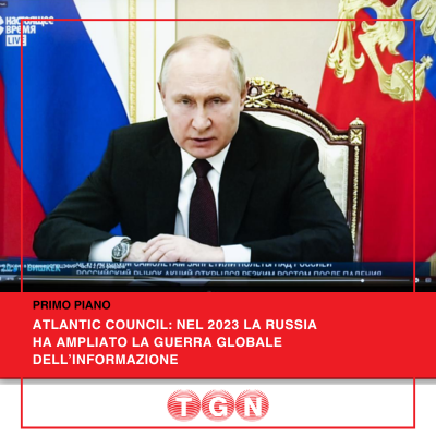 Presentato al Senato rapporto #AtlanticCouncil: la #Russia ha ampliato la sua guerra globale dell’#informazione nel 2023 per minare l’#Ucraina Articolo di Maurizio Stefanini @maustefanini su #TGN: t.ly/OpINi @terzigio