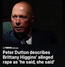 He said
She said 
Peter Dutton.