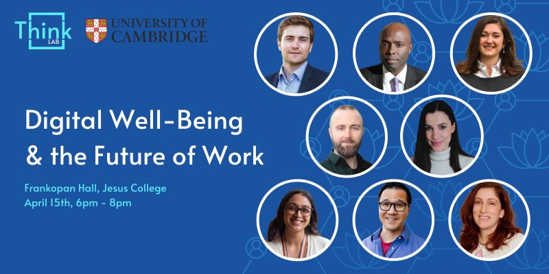 Come join us for our next @ThinkLabCam event with! Today, April 15th we will have an excellent lineup of speakers and experts to discuss: 'Digital Wellbeing and the Future of Work'. Everyone is welcome to join, online and in-person: eventbrite.co.uk/e/digital-well…