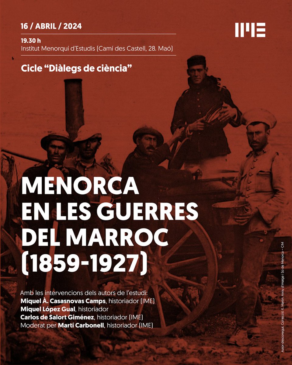 Demà 16 d'abril es presenta l'estudi 'Menorca en les guerres del Marroc (1859-1927)', a càrrec dels autors M. À. Casasnovas, Miquel López Gual i Carlos de Salort Giménez.  Serà a la seu de l'IME, a les 19:30 h, i moderarà el diàleg Martí Carbonell.