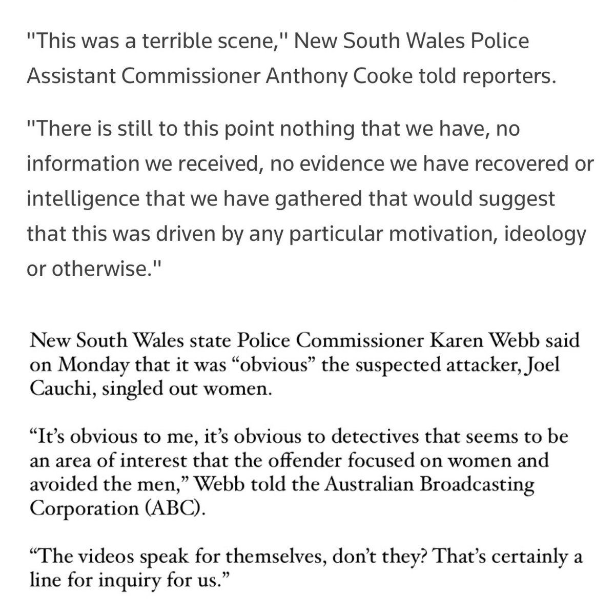 ‘There is no evidence of ideology’ - Anthony Cooke, NSW Police Assistant Commissioner ‘It’s obvious to me… the offender focused on women and avoided men’. - Karen Webb NSW Police Commissioner Misogyny, still clear as day to women and oblivious to some men.