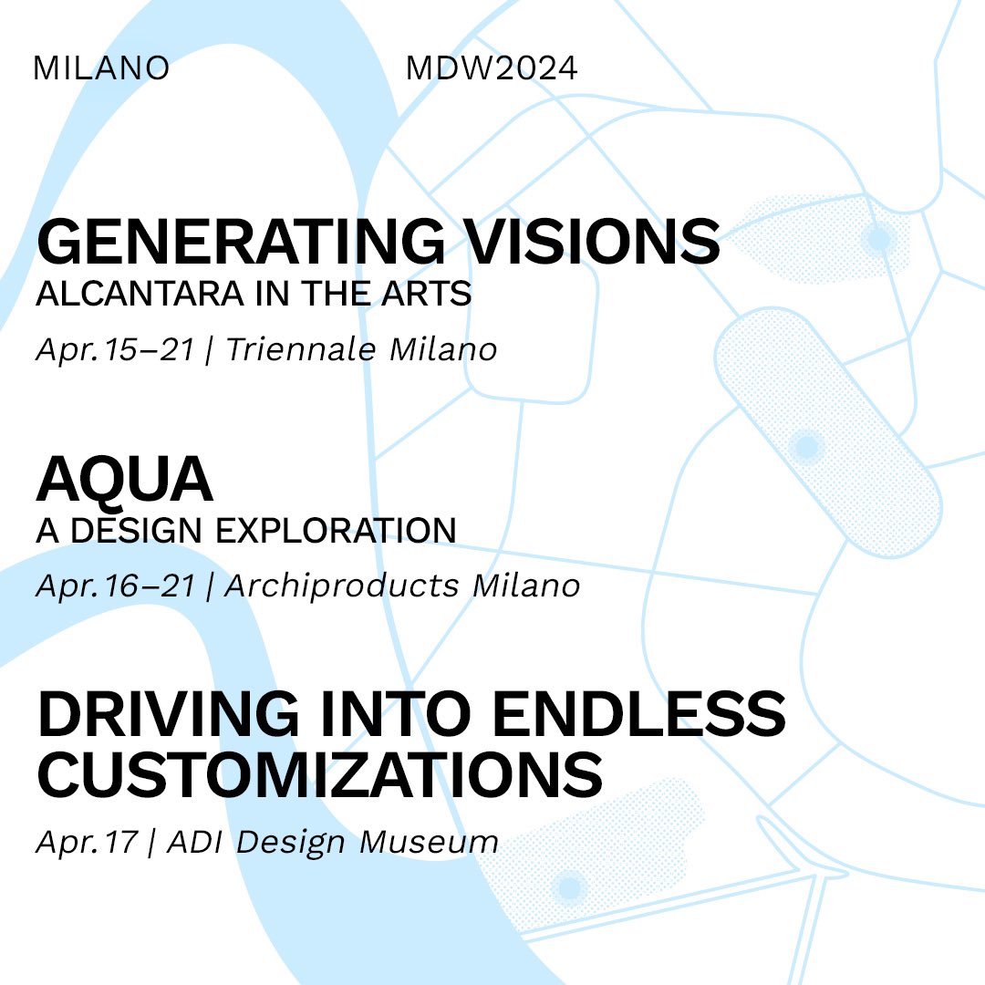 It’s Day 1 of 2024 #MilanoDesignWeek!
Stay tuned: 

 - GENERATING VISIONS
Alcantara in the Arts
📍@triennalemilano from Apr. 15-21
 - AQUA. A design exploration.
📍@archiproducts - via Tortona 31
From Apr. 16-21
 - Driving into Extreme Customization
📍@MuseumAdi Apr. 17