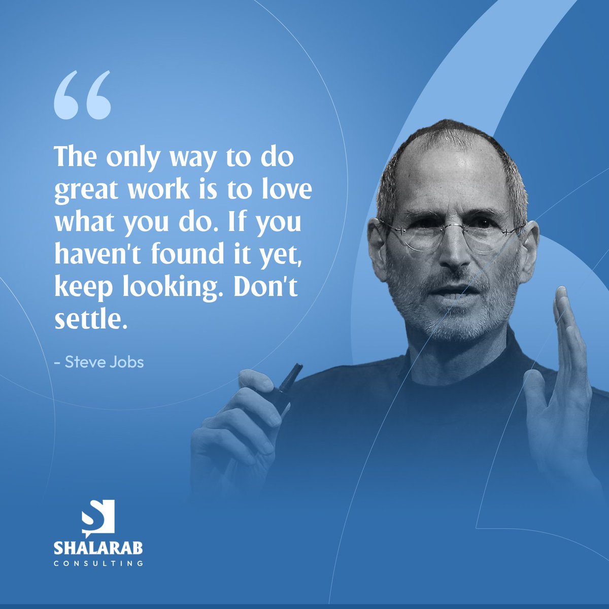 Boost your morale this new week with these powerful words from Steve Jobs.

Don't settle!

Let's start the week with a renewed determination to pursue our goals and never settle for anything less than greatness.

#shalarabconsulting #mondaymotivations #stevejobs