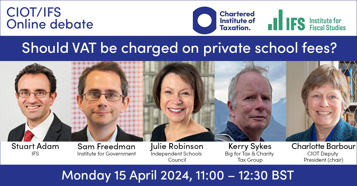 Join us 11am today for the CIOT/@TheIFS Online Debate: Should VAT be charged on private school fees? @StuartAdam_IFS Sam Freedman @Samfr Julie Robinson @JulieR_isc Education tax specialist Kerry Sykes CIOT Dep Pres Charlotte Barbour (Chair) presenta.co.uk/CIOT/IFS/15042… #ciotifsdebates